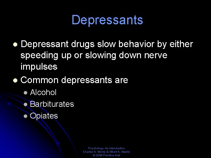 Depressants Depressant drugs slow behavior by either speeding up or slowing down nerve impulses