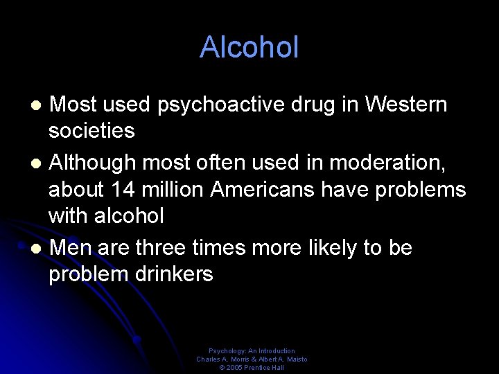 Alcohol Most used psychoactive drug in Western societies l Although most often used in