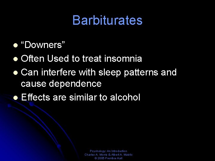 Barbiturates “Downers” l Often Used to treat insomnia l Can interfere with sleep patterns