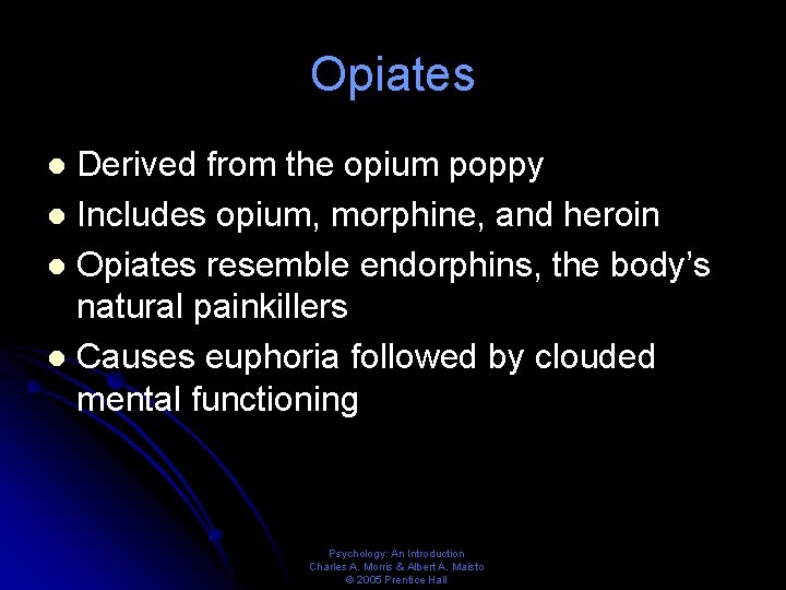 Opiates Derived from the opium poppy l Includes opium, morphine, and heroin l Opiates