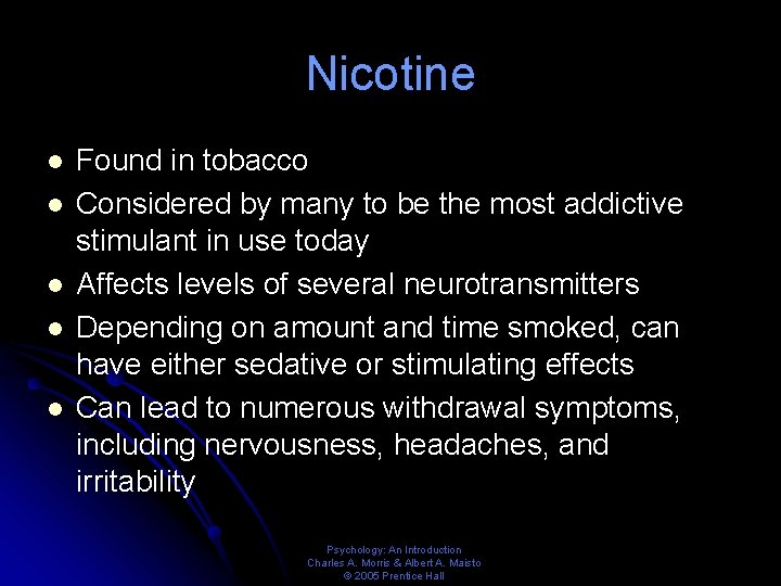 Nicotine l l l Found in tobacco Considered by many to be the most