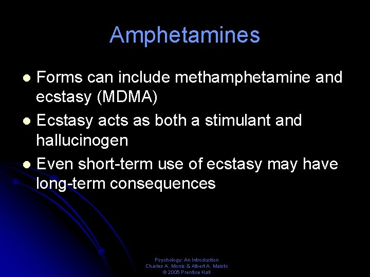 Amphetamines Forms can include methamphetamine and ecstasy (MDMA) l Ecstasy acts as both a