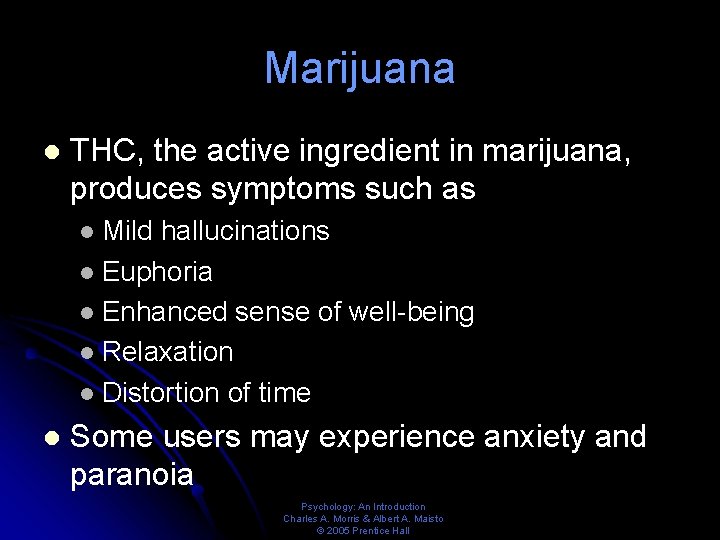 Marijuana l THC, the active ingredient in marijuana, produces symptoms such as Mild hallucinations
