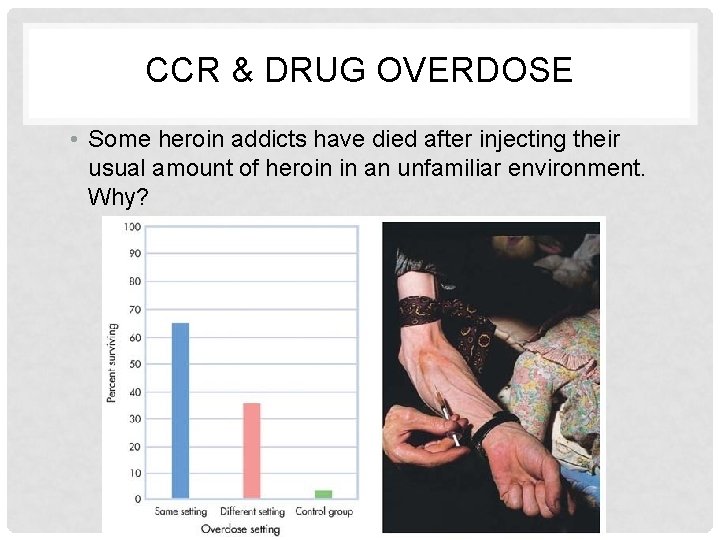 CCR & DRUG OVERDOSE • Some heroin addicts have died after injecting their usual
