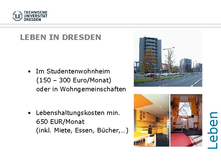 LEBEN IN DRESDEN • Lebenshaltungskosten min. 650 EUR/Monat (inkl. Miete, Essen, Bücher, …) Leben