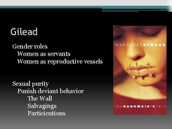 Gilead Gender roles Women as servants Women as reproductive vessels Sexual purity Punish deviant