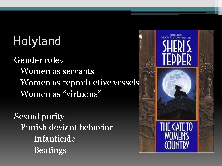 Holyland Gender roles Women as servants Women as reproductive vessels Women as “virtuous” Sexual