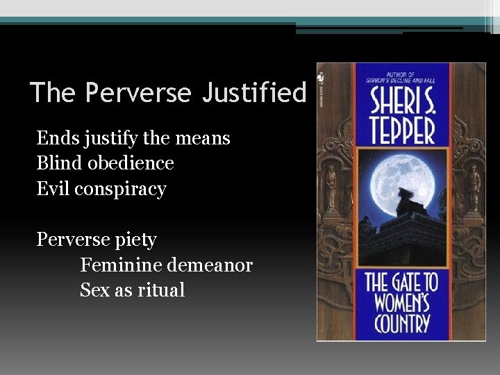 The Perverse Justified Ends justify the means Blind obedience Evil conspiracy Perverse piety Feminine