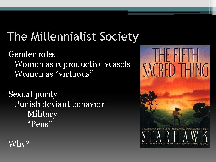 The Millennialist Society Gender roles Women as reproductive vessels Women as “virtuous” Sexual purity
