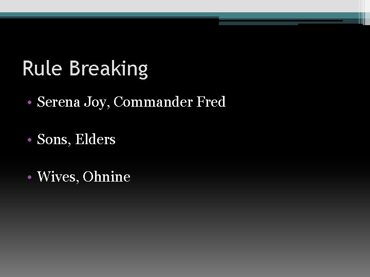 Rule Breaking • Serena Joy, Commander Fred • Sons, Elders • Wives, Ohnine 