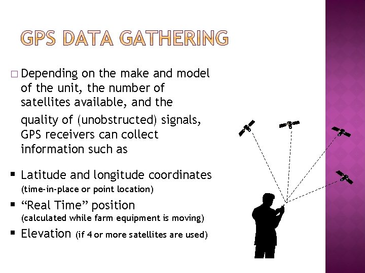 � Depending on the make and model of the unit, the number of satellites