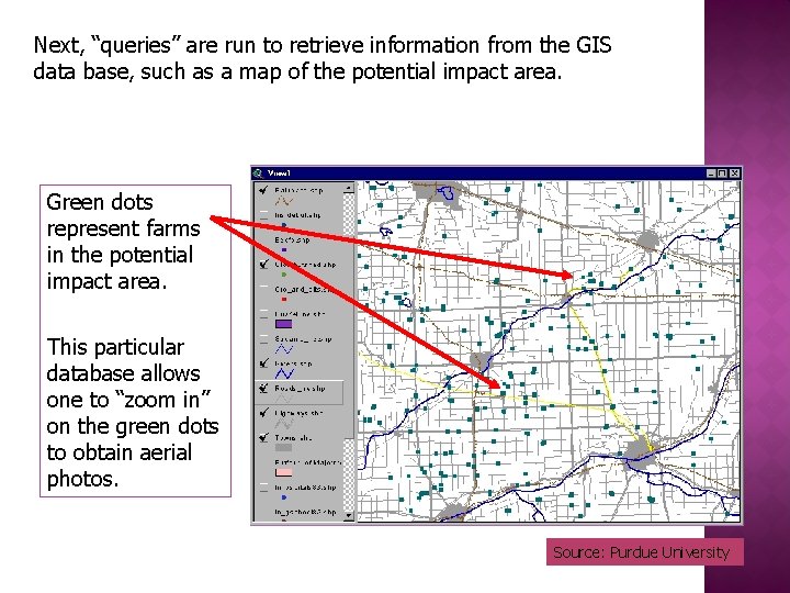 Next, “queries” are run to retrieve information from the GIS data base, such as