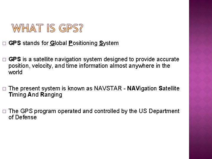 � GPS stands for Global Positioning System � GPS is a satellite navigation system