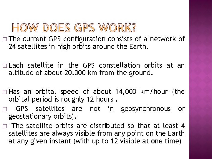 � The current GPS configuration consists of a network of 24 satellites in high