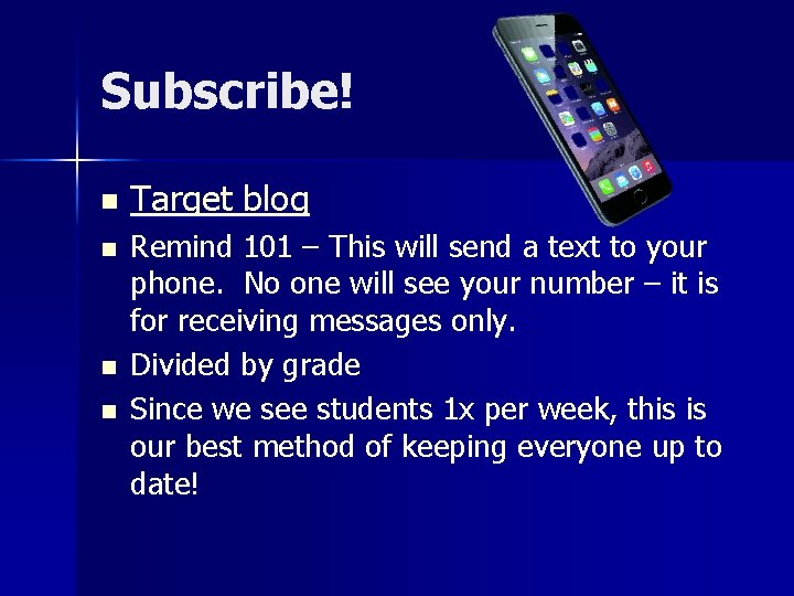 Subscribe! n n Target blog Remind 101 – This will send a text to