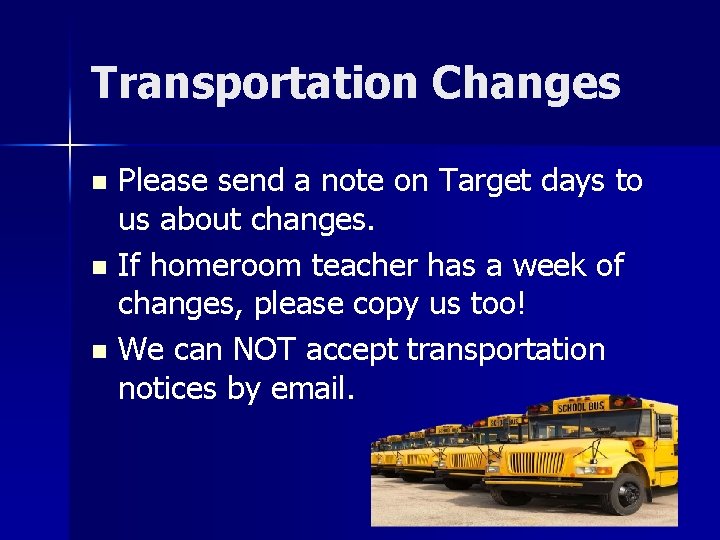 Transportation Changes Please send a note on Target days to us about changes. n