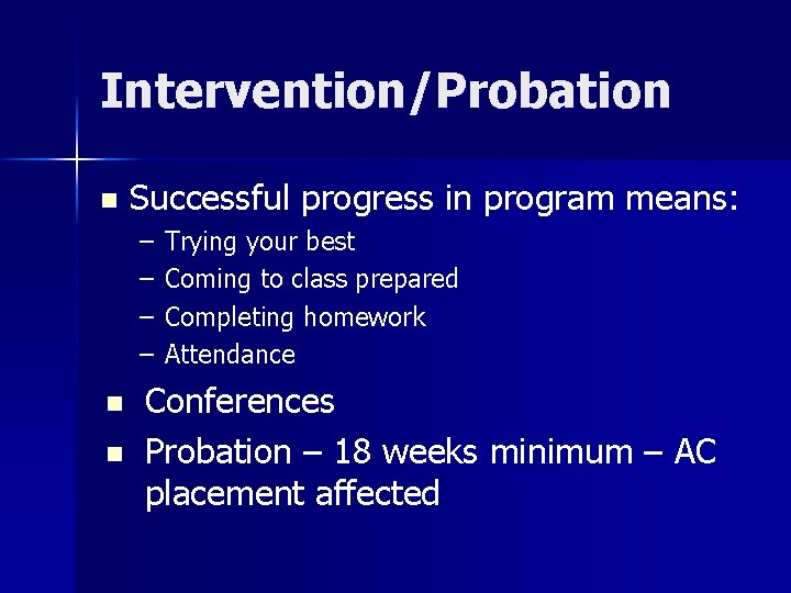 Intervention/Probation n Successful progress in program means: – – n n Trying your best