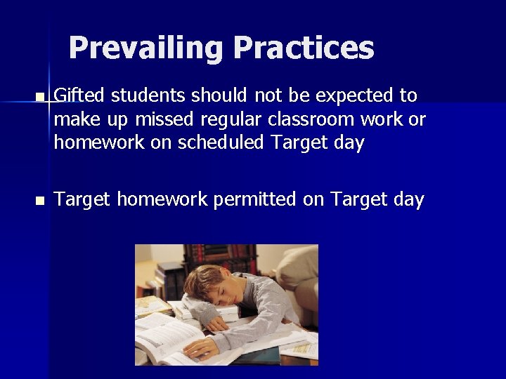 Prevailing Practices n n Gifted students should not be expected to make up missed