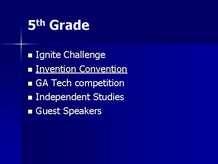 5 th Grade Ignite Challenge n Invention Convention n GA Tech competition n Independent