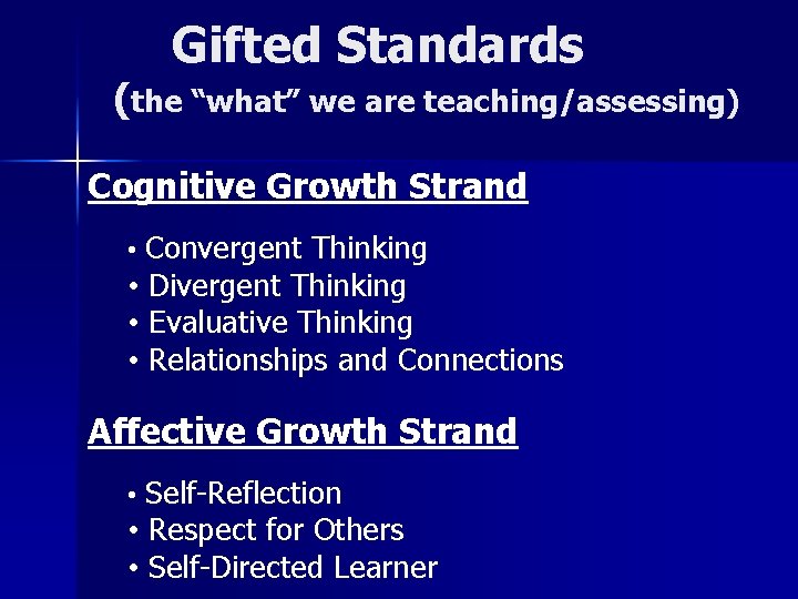 Gifted Standards (the “what” we are teaching/assessing) Cognitive Growth Strand • Convergent Thinking •