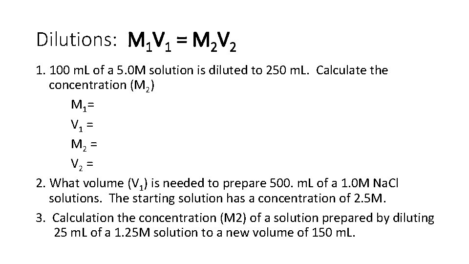 Dilutions: M 1 V 1 = M 2 V 2 1. 100 m. L