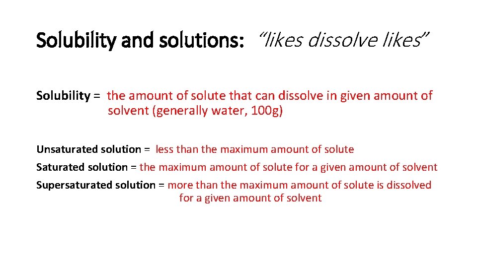 Solubility and solutions: “likes dissolve likes” Solubility = the amount of solute that can