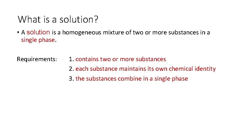 What is a solution? • A solution is a homogeneous mixture of two or