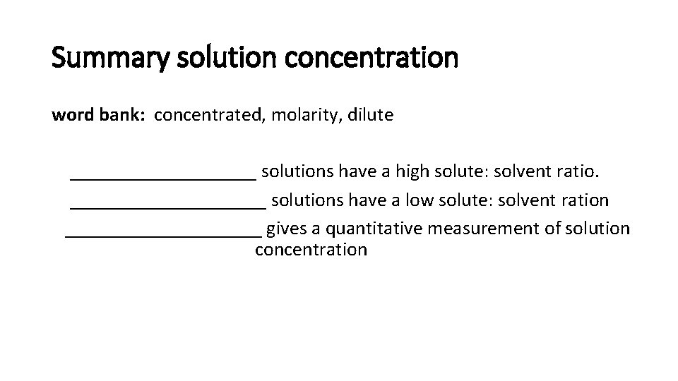 Summary solution concentration word bank: concentrated, molarity, dilute __________ solutions have a high solute: