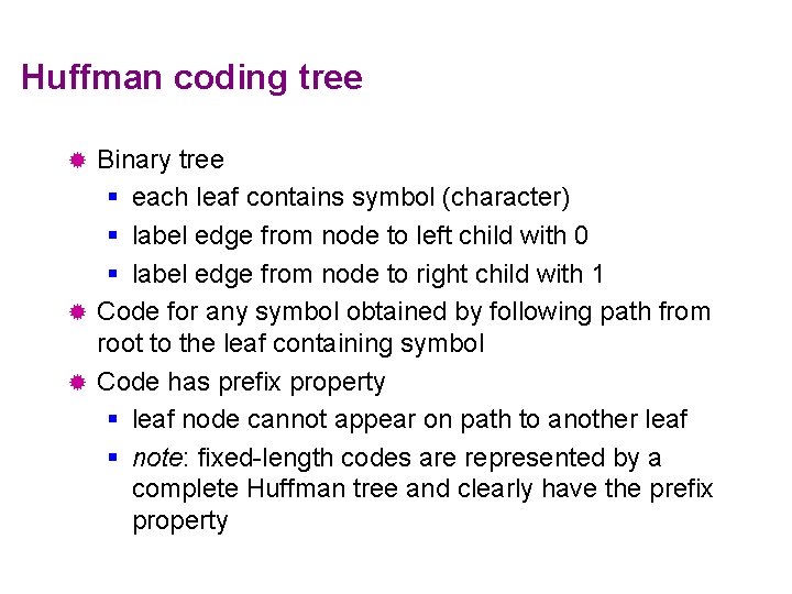 Huffman coding tree Binary tree § each leaf contains symbol (character) § label edge