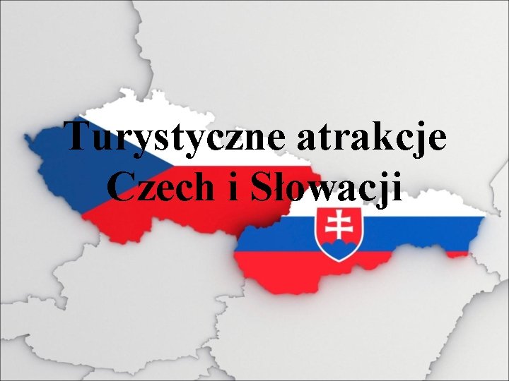 Turystyczne atrakcje Czech i Słowacji 