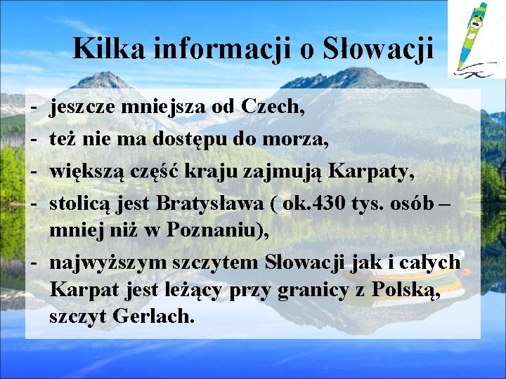 Kilka informacji o Słowacji - jeszcze mniejsza od Czech, też nie ma dostępu do