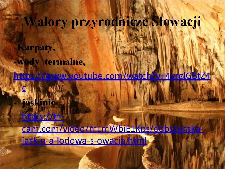 Walory przyrodnicze Słowacji -Karpaty, -wody termalne, https: //www. youtube. com/watch? v=4 vrgl. GBt. Z