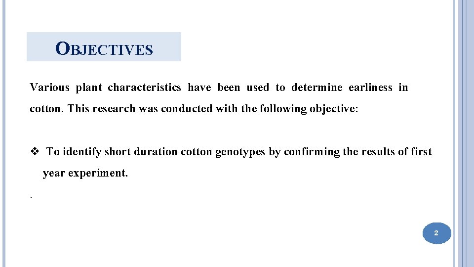 OBJECTIVES Various plant characteristics have been used to determine earliness in cotton. This research