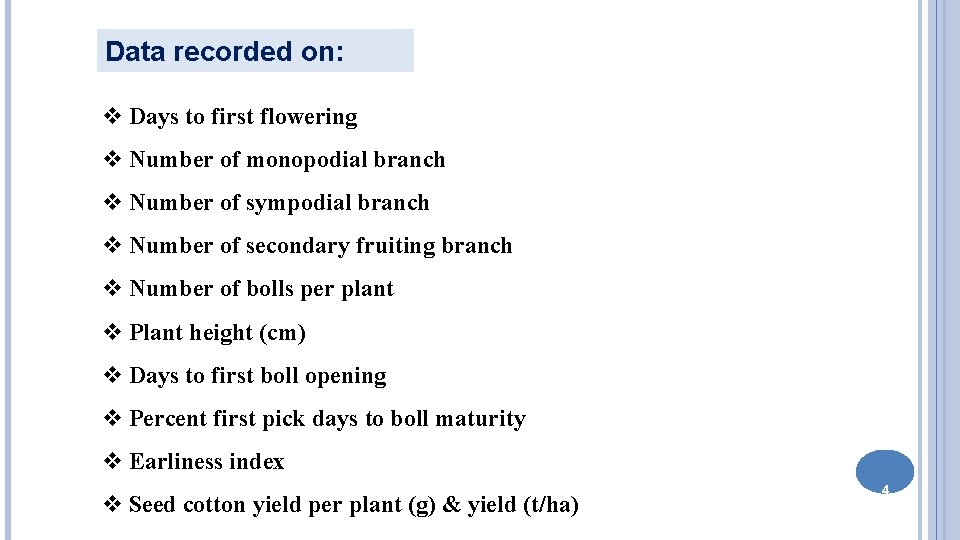 Data recorded on: v Days to first flowering v Number of monopodial branch v