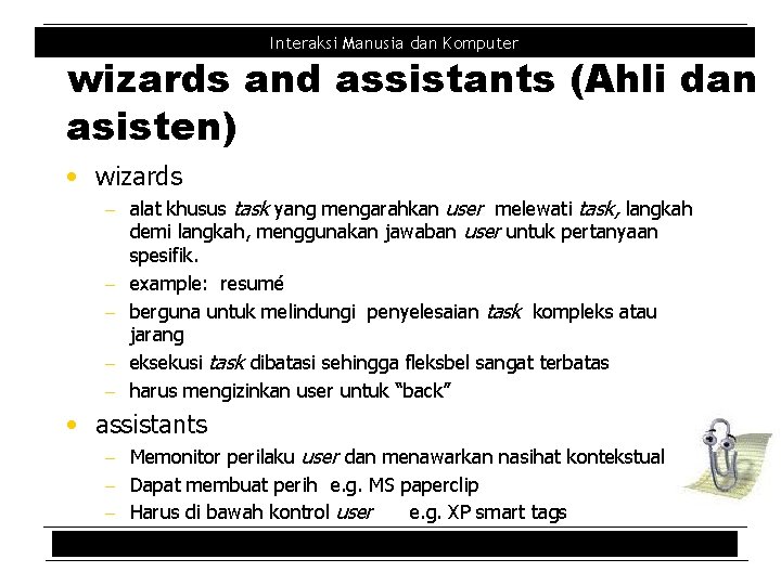 Interaksi Manusia dan Komputer wizards and assistants (Ahli dan asisten) • wizards - alat