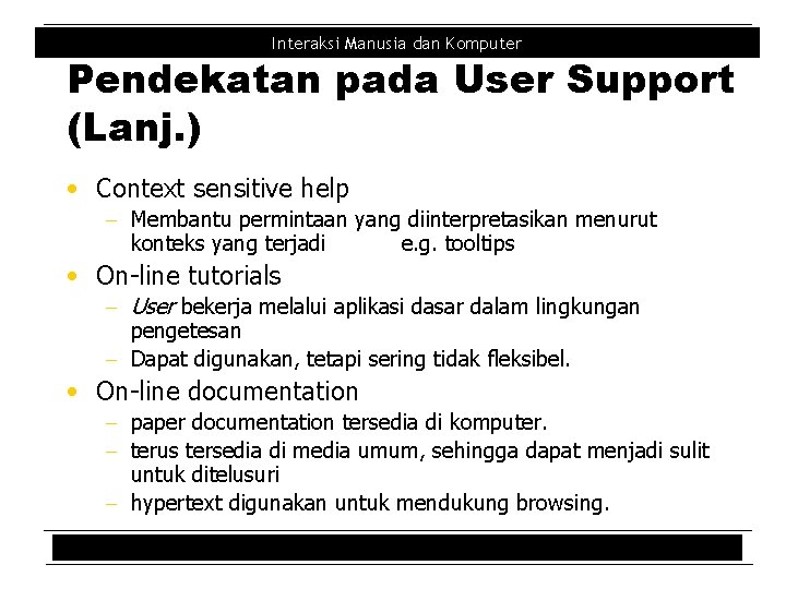 Interaksi Manusia dan Komputer Pendekatan pada User Support (Lanj. ) • Context sensitive help