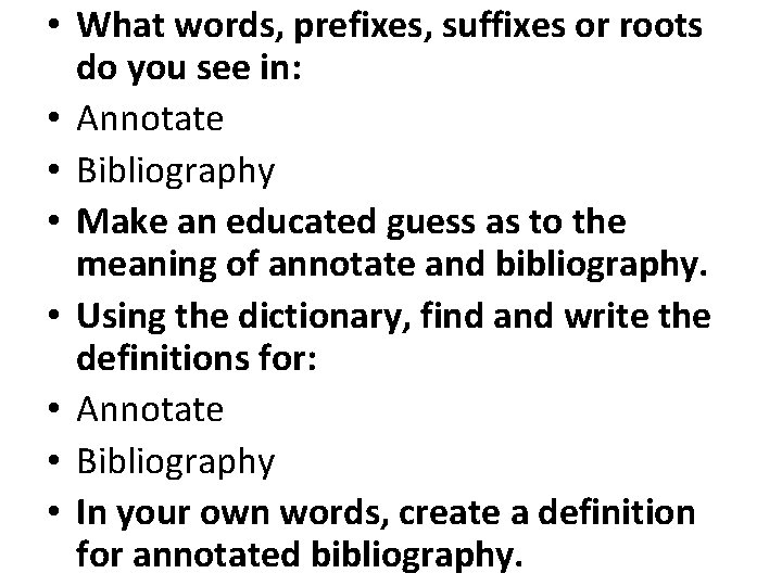  • What words, prefixes, suffixes or roots do you see in: • Annotate