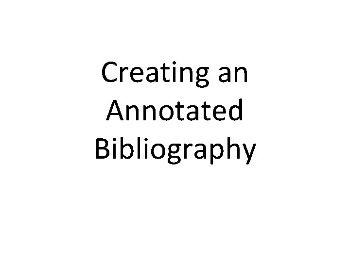 Creating an Annotated Bibliography 