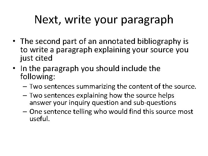 Next, write your paragraph • The second part of an annotated bibliography is to