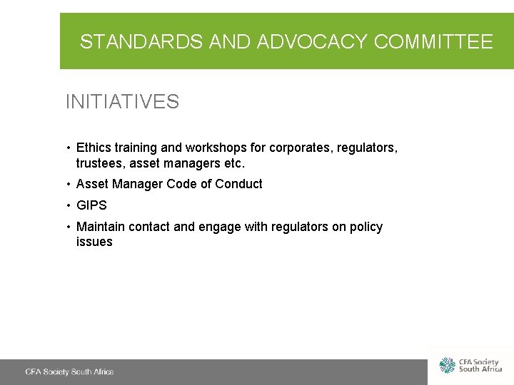 STANDARDS AND ADVOCACY COMMITTEE INITIATIVES • Ethics training and workshops for corporates, regulators, trustees,