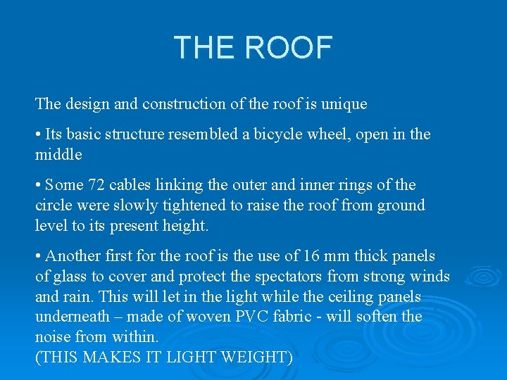 THE ROOF The design and construction of the roof is unique • Its basic THE ROOF The design and construction of the roof is unique • Its basic
