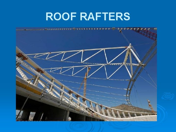 ROOF RAFTERS ROOF RAFTERS