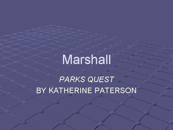 Marshall PARKS QUEST BY KATHERINE PATERSON 