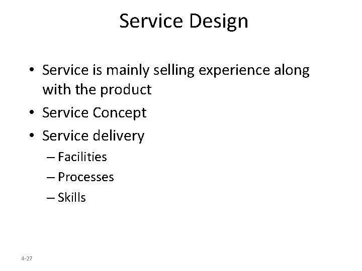 Service Design • Service is mainly selling experience along with the product • Service