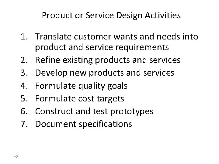 Product or Service Design Activities 1. Translate customer wants and needs into product and