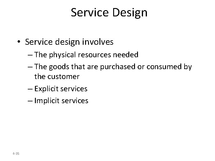 Service Design • Service design involves – The physical resources needed – The goods