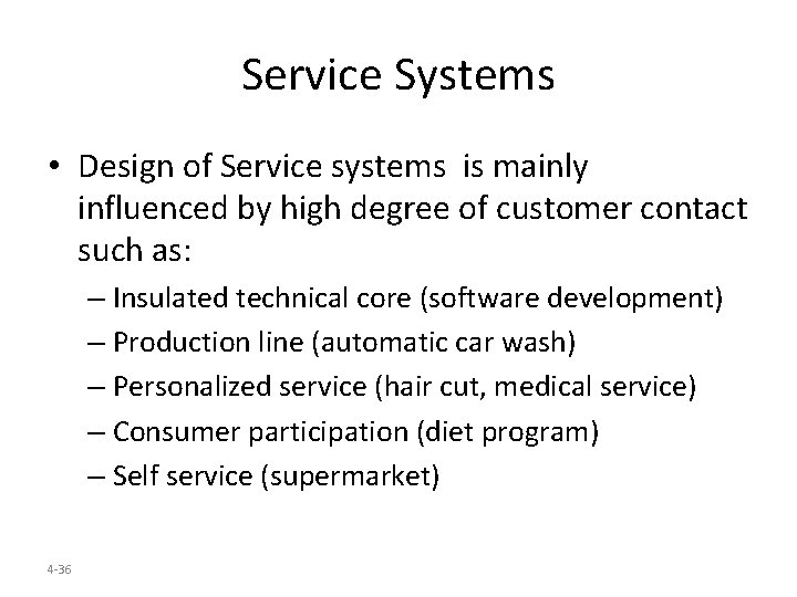 Service Systems • Design of Service systems is mainly influenced by high degree of