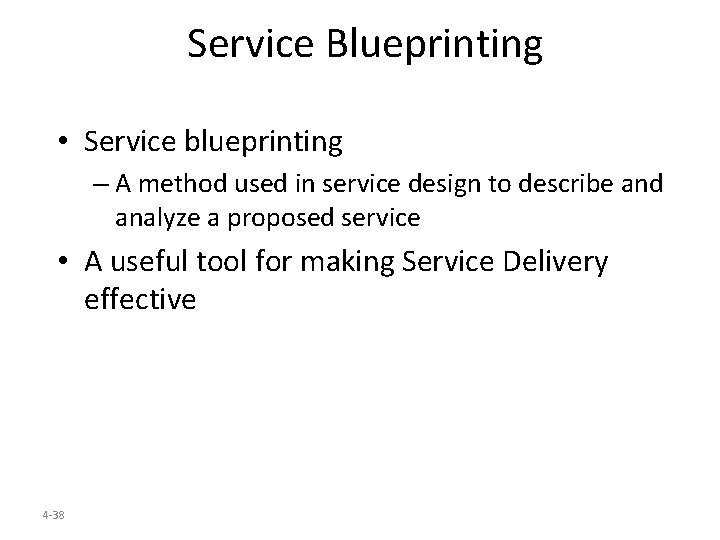 Service Blueprinting • Service blueprinting – A method used in service design to describe