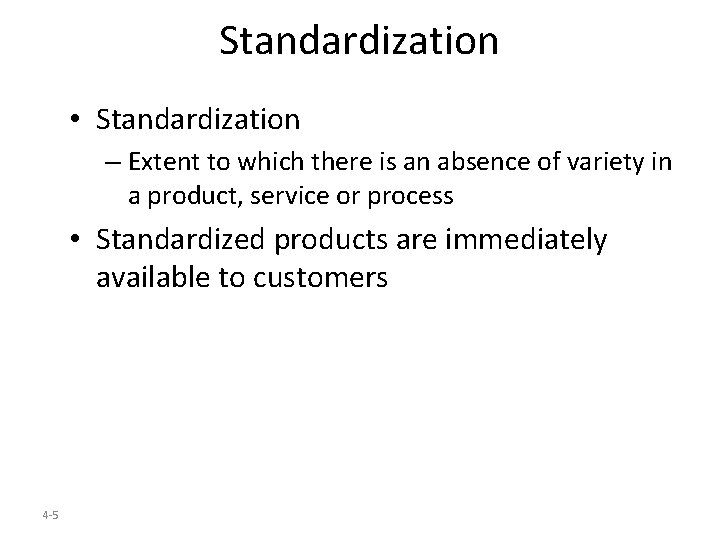 Standardization • Standardization – Extent to which there is an absence of variety in