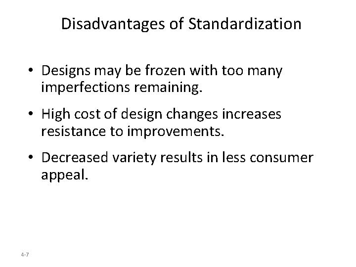 Disadvantages of Standardization • Designs may be frozen with too many imperfections remaining. •